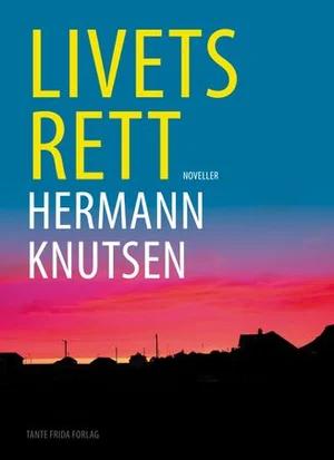 Omslag: "Livets rett : noveller" av Hermann Knutsen